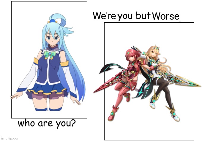 More useless goddess | We're; Worse | image tagged in i'm you but stronger,useless | made w/ Imgflip meme maker