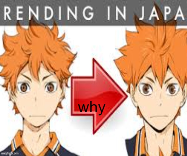 they changed him | why | image tagged in anime,haikyuu | made w/ Imgflip meme maker