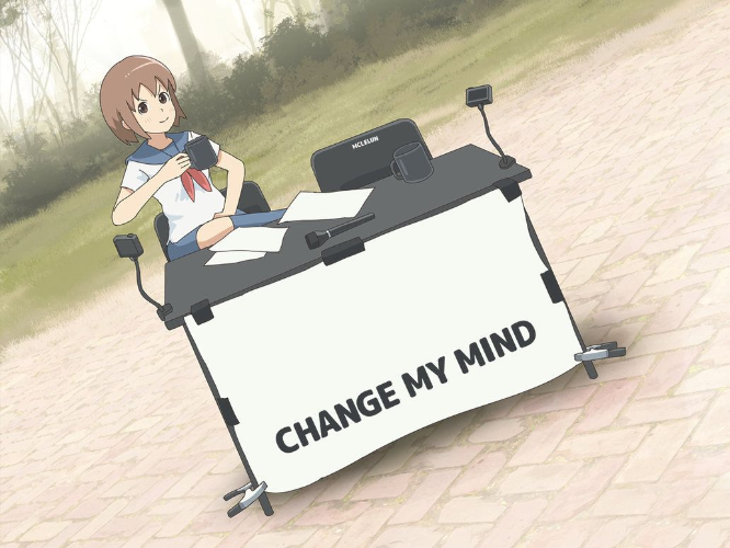change my mind anime version Blank Meme Template