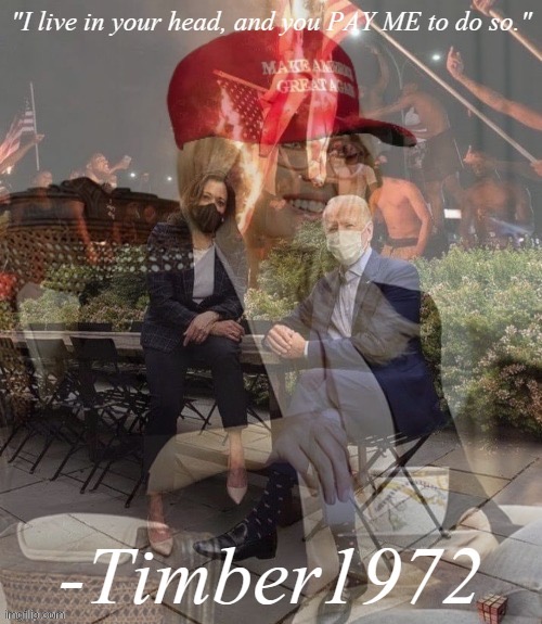 Timber1972 I live in your head | image tagged in timber1972 i live in your head | made w/ Imgflip meme maker
