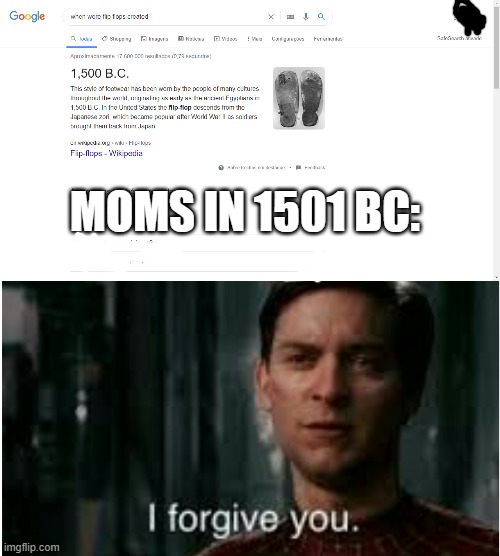 Cool idea i had | MOMS IN 1501 BC: | image tagged in i forgive you,memes,moms | made w/ Imgflip meme maker