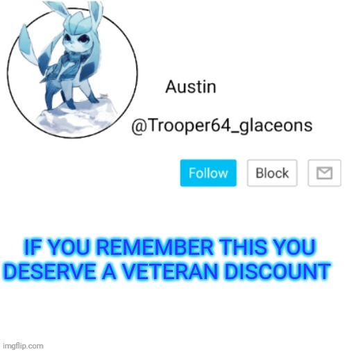 Glaceon announcement | IF YOU REMEMBER THIS YOU DESERVE A VETERAN DISCOUNT | image tagged in glaceon announcement | made w/ Imgflip meme maker