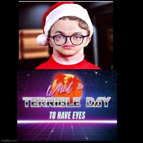 WHAT A TERRIBLE DAY TO HAVE EYES BECUZ I SAW THIS | image tagged in memes,blank transparent square,cg5,what a terrible day to have eyes | made w/ Imgflip meme maker