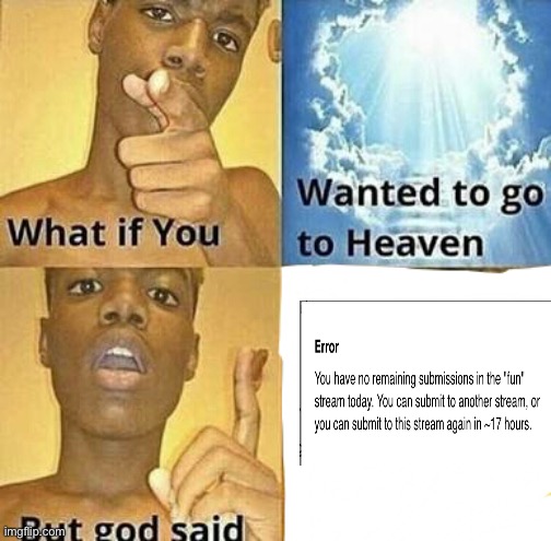 Ha | image tagged in what if you wanted to go to heaven | made w/ Imgflip meme maker