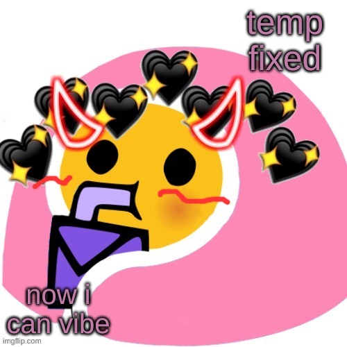 smh | temp fixed; now i can vibe | image tagged in smh | made w/ Imgflip meme maker