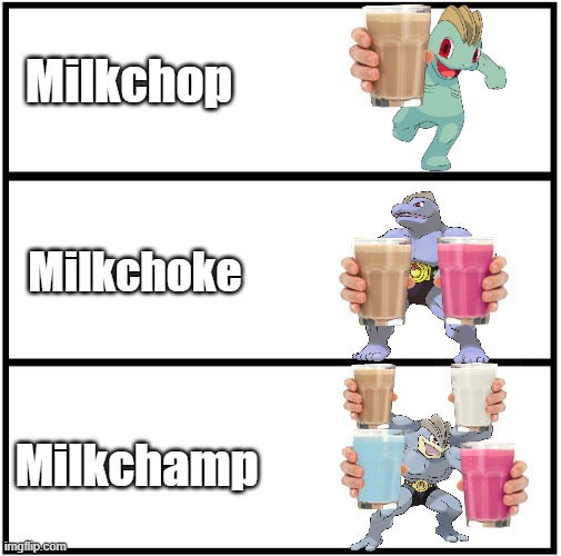 Shoutout to CDAtheDinoboy for giving me this idea | Milkchop; Milkchoke; Milkchamp | image tagged in blank comic panel 1x3,pokemon | made w/ Imgflip meme maker