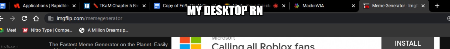 Share your desktop | MY DESKTOP RN | image tagged in trending,share | made w/ Imgflip meme maker