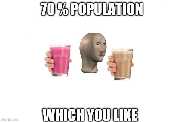 straby | 70 % POPULATION; WHICH YOU LIKE | image tagged in free | made w/ Imgflip meme maker