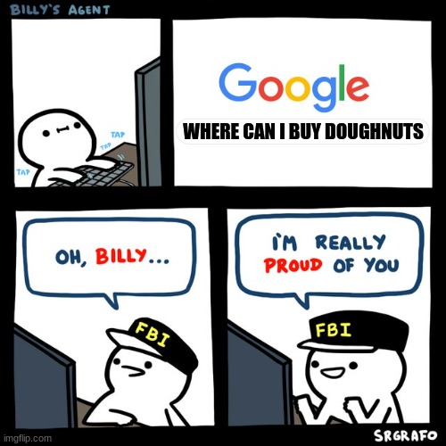 i dont know if FBI likes doughnuts but if police does then why not??? | WHERE CAN I BUY DOUGHNUTS | image tagged in billy's fbi agent | made w/ Imgflip meme maker