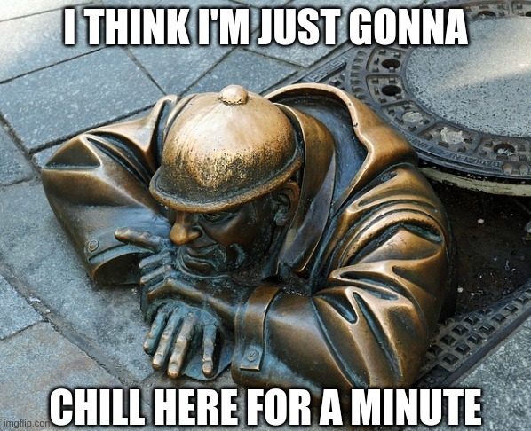 Just gonna chill here | image tagged in just gonna chill here,meme | made w/ Imgflip meme maker