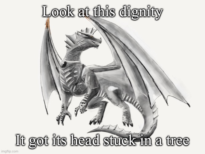 Look at this dignity; It got its head stuck in a tree | made w/ Imgflip meme maker
