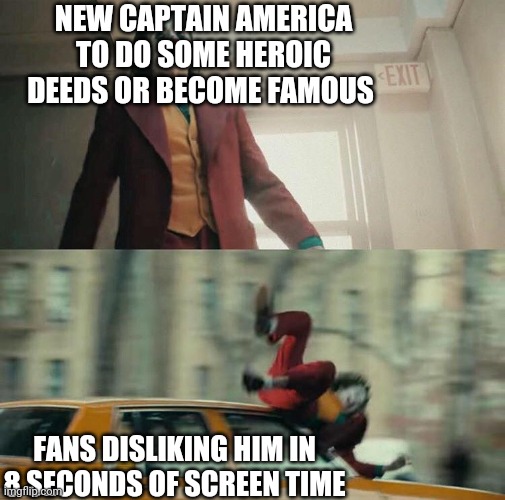 Joker meme | NEW CAPTAIN AMERICA TO DO SOME HEROIC DEEDS OR BECOME FAMOUS; FANS DISLIKING HIM IN 8 SECONDS OF SCREEN TIME | image tagged in joaquin phoenix joker car | made w/ Imgflip meme maker