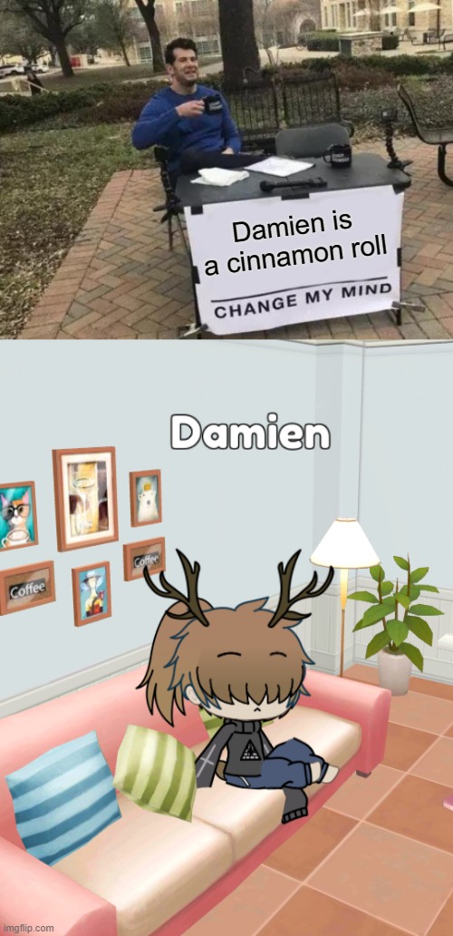 art credit goes to Lunime | Damien is a cinnamon roll | made w/ Imgflip meme maker