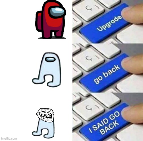 I SAID GO BACK | image tagged in i said go back | made w/ Imgflip meme maker
