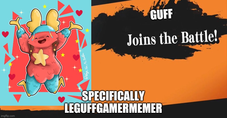 Smash Bros. | GUFF; SPECIFICALLY LEGUFFGAMERMEMER | image tagged in smash bros | made w/ Imgflip meme maker