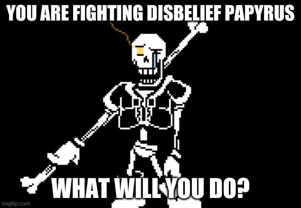 Image tagged in disbelief papyrus - Imgflip