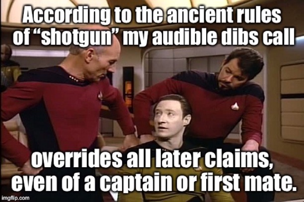Data has it down right! | image tagged in star trek,rules of shotgun,repost | made w/ Imgflip meme maker