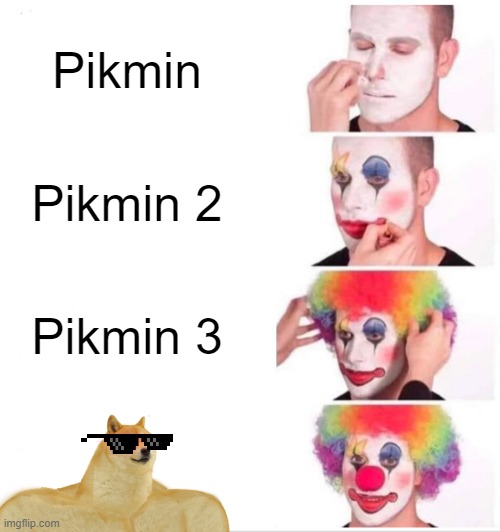 Pikmin 4 | Pikmin; Pikmin 2; Pikmin 3 | image tagged in buff doge vs cheems,clown applying makeup | made w/ Imgflip meme maker