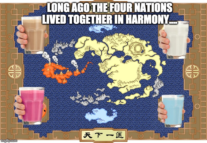 Avatar Map | LONG AGO THE FOUR NATIONS LIVED TOGETHER IN HARMONY.... | image tagged in avatar map | made w/ Imgflip meme maker