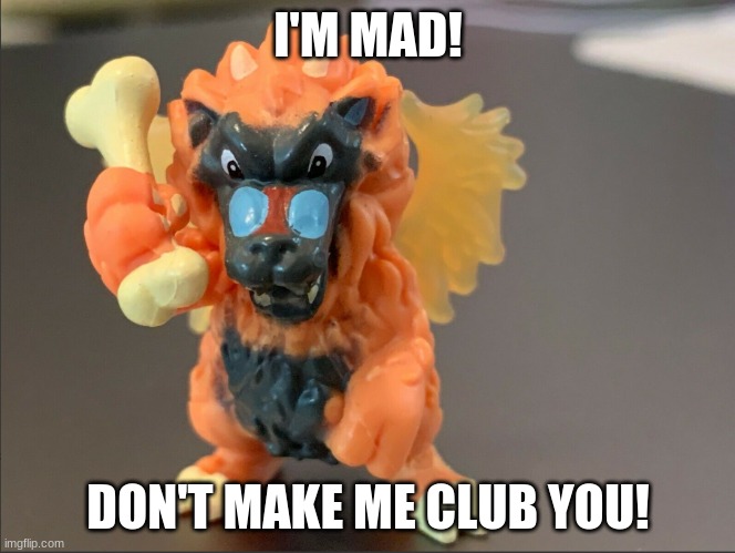 Malidor | I'M MAD! DON'T MAKE ME CLUB YOU! | image tagged in dragamonz | made w/ Imgflip meme maker