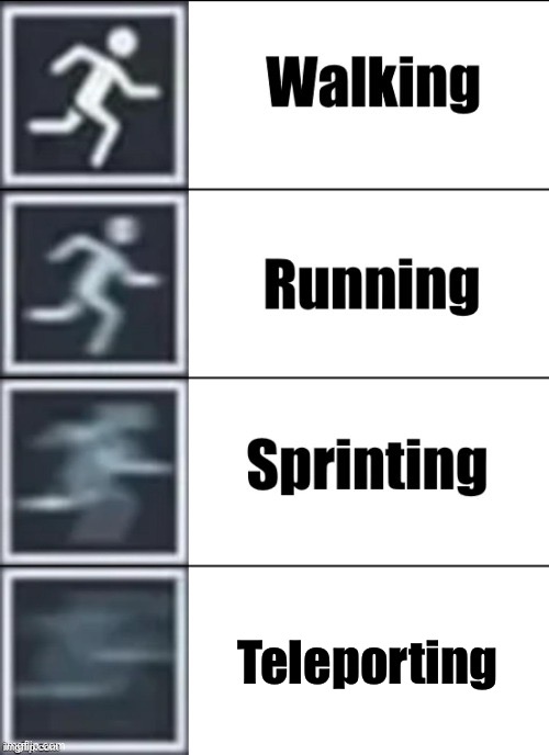 Very Fast | Teleporting | image tagged in very fast | made w/ Imgflip meme maker