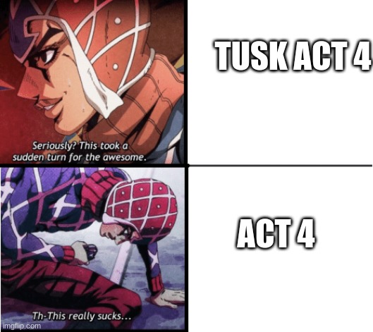 Guido Mista Jojo | TUSK ACT 4; ACT 4 | image tagged in guido mista jojo,jojo,jojo's bizarre adventure | made w/ Imgflip meme maker
