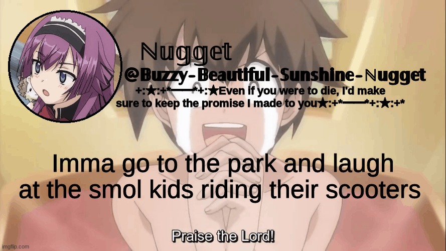 They s p e e d | Imma go to the park and laugh at the smol kids riding their scooters | image tagged in tsun tsun maid temp | made w/ Imgflip meme maker