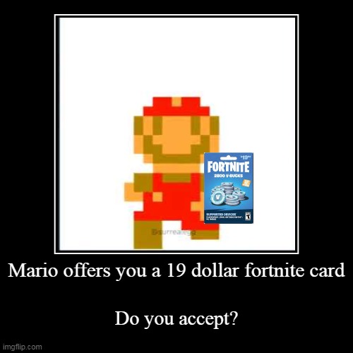 Who wants it? | image tagged in funny,demotivationals,memes,lol,who wants it,fortnite | made w/ Imgflip demotivational maker