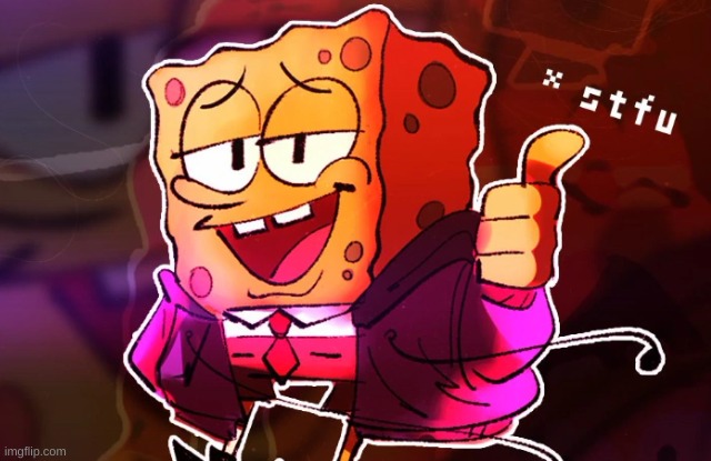 Spongebob STFU | image tagged in spongebob stfu | made w/ Imgflip meme maker