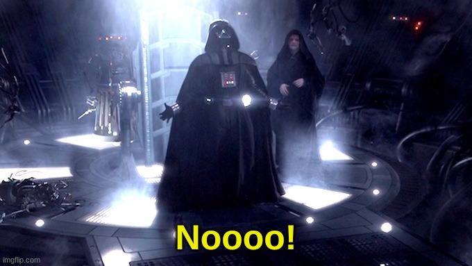 Darth Vader No | Noooo! | image tagged in darth vader no | made w/ Imgflip meme maker