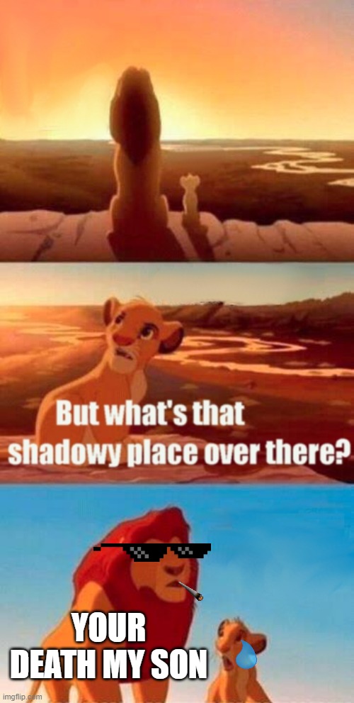 Simba got roasted | YOUR DEATH MY SON | image tagged in memes,simba shadowy place,roasted | made w/ Imgflip meme maker