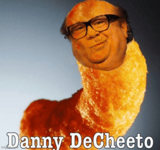 lol | image tagged in memes,funny,danny devito,cheetos | made w/ Imgflip meme maker