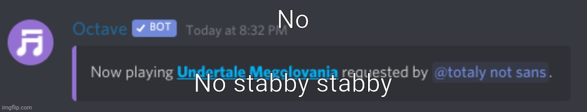 now playing megalovania | No No stabby stabby | image tagged in now playing megalovania | made w/ Imgflip meme maker