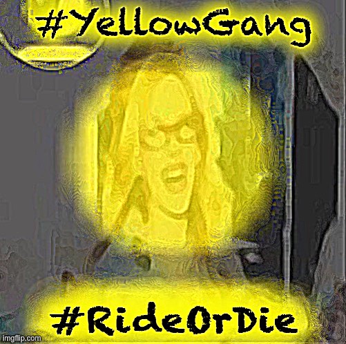 Eyyyy | image tagged in kylie yellow gang ride or die | made w/ Imgflip meme maker