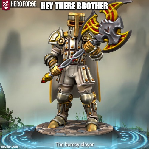 HEY THERE BROTHER | made w/ Imgflip meme maker