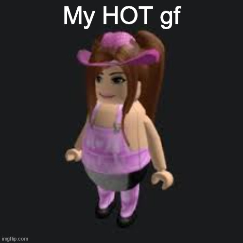 My very hot gf | My HOT gf | image tagged in cleetus,roblox,gf,albert | made w/ Imgflip meme maker