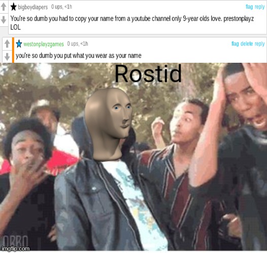 bigboydiapers got ROASTED (squint to read lol) | image tagged in meme man rostid | made w/ Imgflip meme maker