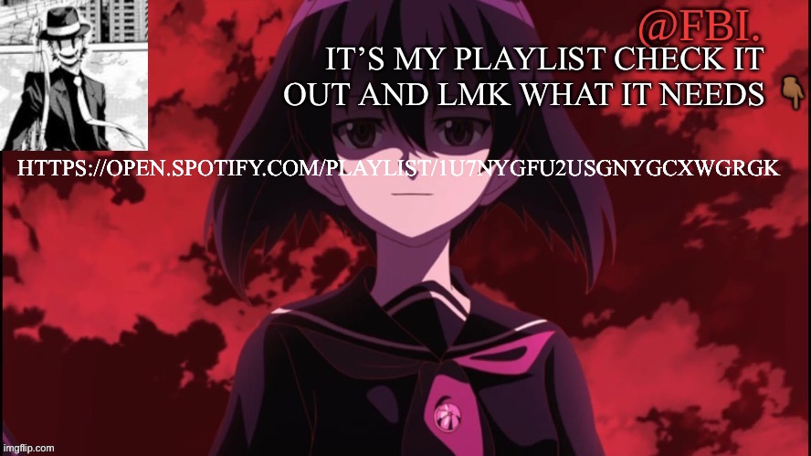 FBI temp | IT’S MY PLAYLIST CHECK IT OUT AND LMK WHAT IT NEEDS 👇🏾; HTTPS://OPEN.SPOTIFY.COM/PLAYLIST/1U7NYGFU2USGNYGCXWGRGK | image tagged in fbi temp | made w/ Imgflip meme maker
