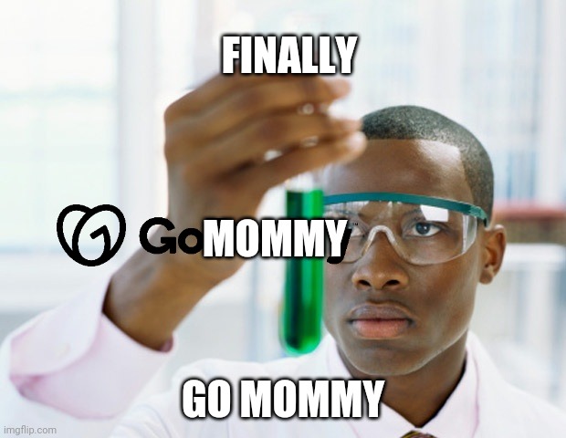 Mommy | FINALLY; MOMMY; GO MOMMY | image tagged in black scientist finally xium,mom | made w/ Imgflip meme maker