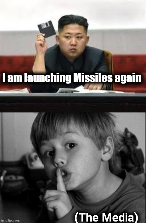 Killing more fish in the Sea of Japan | I am launching Missiles again; (The Media) | image tagged in kim jong un,shhhh,biased media,nothing to see here,smoke,mirrors | made w/ Imgflip meme maker