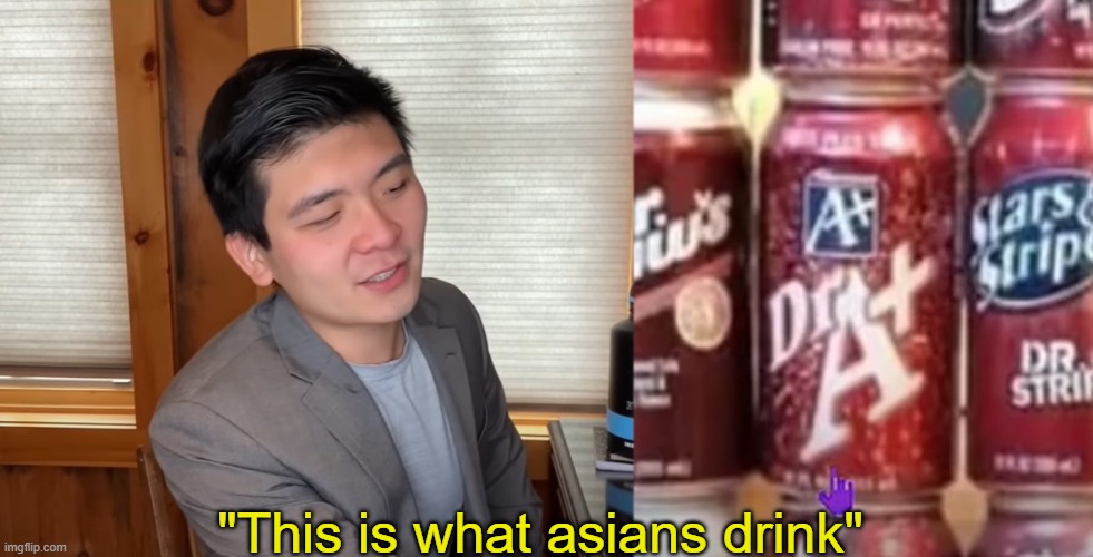 "This is what asians drink" | made w/ Imgflip meme maker