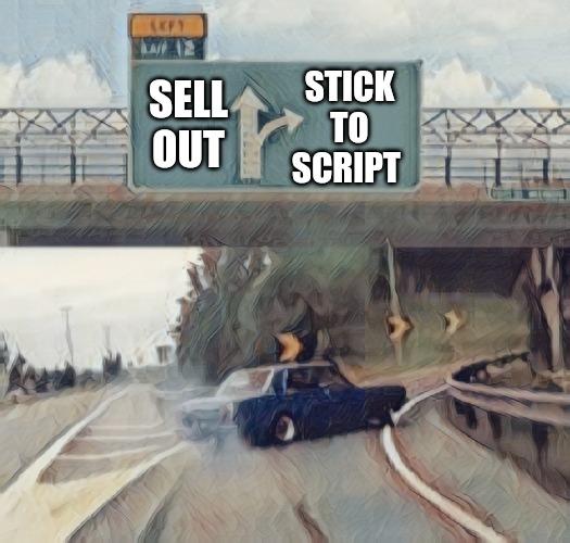 Not another "custom" template | SELL
OUT; STICK TO
SCRIPT | image tagged in left exit 12 off ramp,custom template,stop it | made w/ Imgflip meme maker