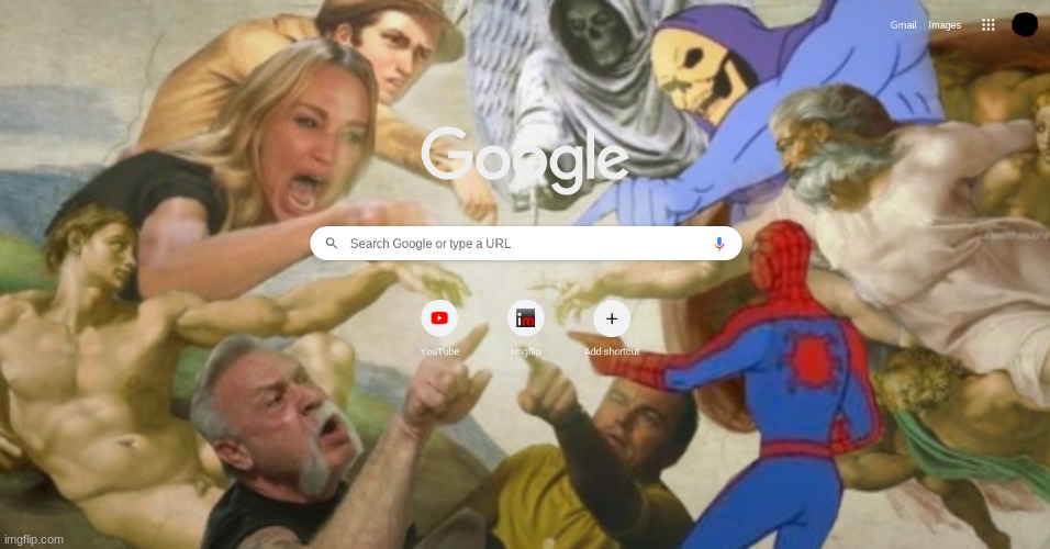 My google homepage background (if you've seen some of church's memes in the fun stream, you'll probably recognize this) | made w/ Imgflip meme maker