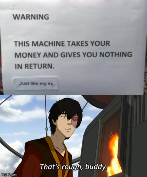 image tagged in zuko thats rough buddy | made w/ Imgflip meme maker