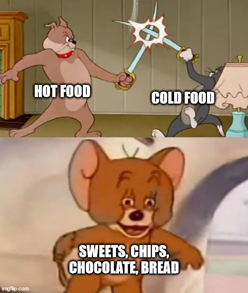 Gimme more examples that are not hot or cold food | HOT FOOD; COLD FOOD; SWEETS, CHIPS, CHOCOLATE, BREAD | image tagged in tom and spike fighting | made w/ Imgflip meme maker