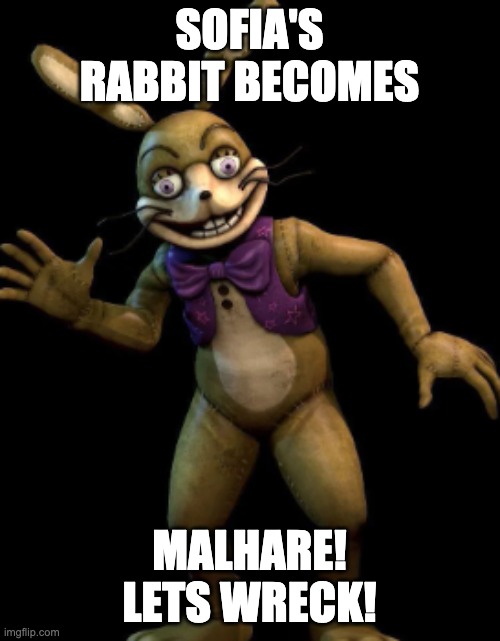 Glitchtrap | SOFIA'S RABBIT BECOMES MALHARE! LETS WRECK! | image tagged in glitchtrap | made w/ Imgflip meme maker