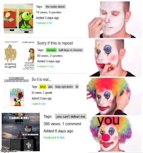 Clown Applying Makeup Meme | you | image tagged in memes,clown applying makeup | made w/ Imgflip meme maker