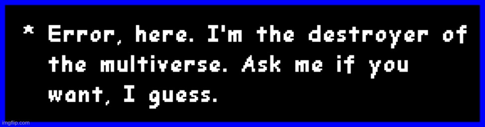 ask error sans. (he finally agreed) | made w/ Imgflip meme maker