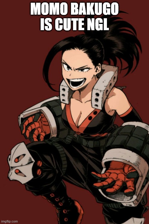 MOMO BAKUGO IS CUTE NGL | made w/ Imgflip meme maker