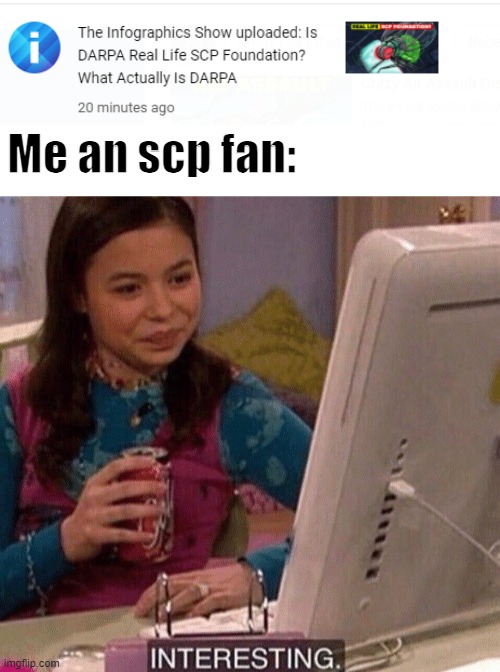 Me an scp fan: | image tagged in icarly interesting,scp meme,scp | made w/ Imgflip meme maker